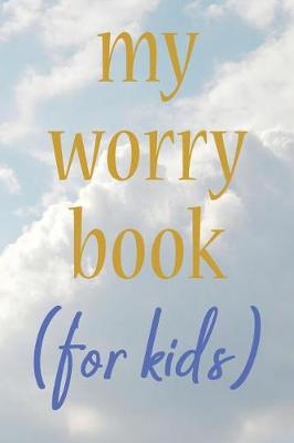 Book cover for My Worry Book for Kids