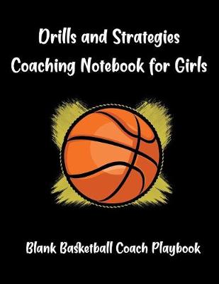 Book cover for Drills And Strategies Coaching Notebook For Girls