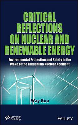 Book cover for Critical Reflections on Nuclear and Renewable Energy: Environmental Protection and Safety in the Wake of the Fukushima Nuclear Accident