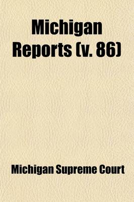 Book cover for Michigan Reports (Volume 86); Cases Decided in the Supreme Court of Michigan