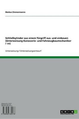 Cover of Schliesszylinder Aus Einem Turgriff Aus- Und Einbauen (Unterweisung Karosserie- Und Fahrzeugbaumechaniker / -In)