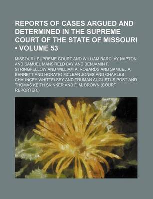 Book cover for Reports of Cases Argued and Determined in the Supreme Court of the State of Missouri (Volume 53)