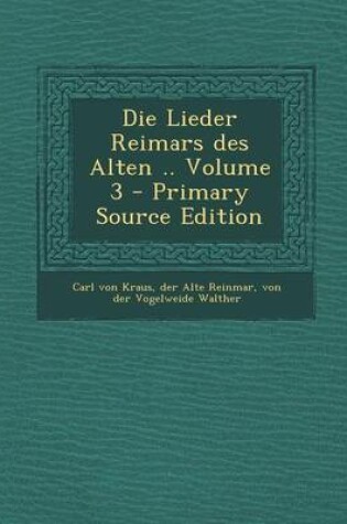 Cover of Die Lieder Reimars Des Alten .. Volume 3 - Primary Source Edition