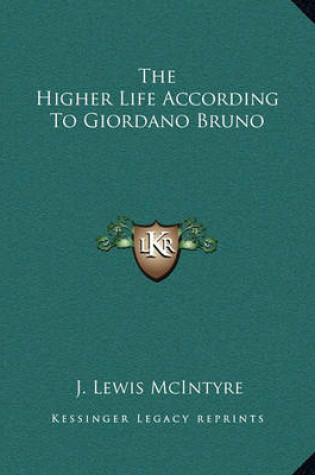 Cover of The Higher Life According To Giordano Bruno