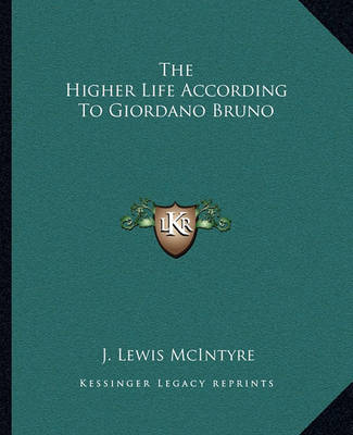 Book cover for The Higher Life According To Giordano Bruno