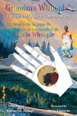 Book cover for Grandma Whoople's "Community Beans Soup Story", El Cuento de La Sopa de Frijoles de La Comunidad de Abuela Whoople