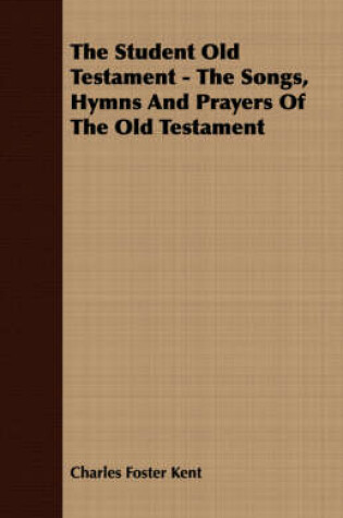 Cover of The Student Old Testament - The Songs, Hymns And Prayers Of The Old Testament