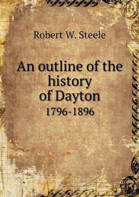 Book cover for An outline of the history of Dayton 1796-1896