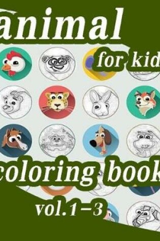 Cover of Animal for Kids Coloring Book Vol.1-3