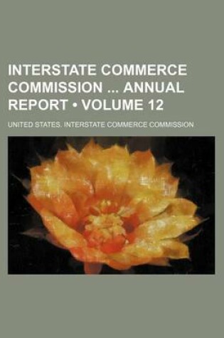 Cover of Annual Report of the Interstate Commerce Commission Volume 12