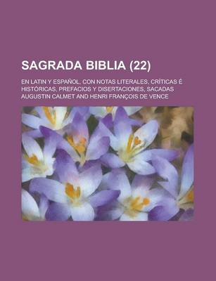 Book cover for Sagrada Biblia; En Latin y Espanol, Con Notas Literales, Criticas E Historicas, Prefacios y Disertaciones, Sacadas (22 )