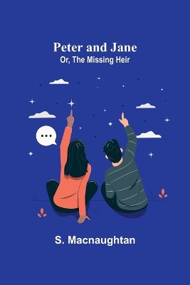 Book cover for Peter and Jane; Or, The Missing Heir