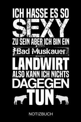 Book cover for Ich hasse es so sexy zu sein aber ich bin ein Bad Muskauer Landwirt also kann ich nichts dagegen tun