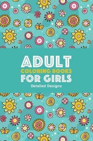 Cover of Adult Coloring Books For Girls