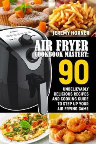 Cover of Air Fryer Cookbook Mastery