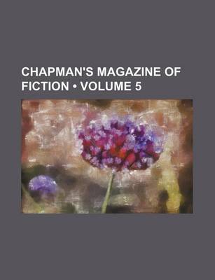 Book cover for Chapman's Magazine of Fiction (Volume 5)