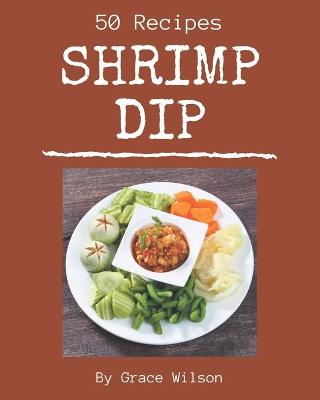 Book cover for 50 Shrimp Dip Recipes