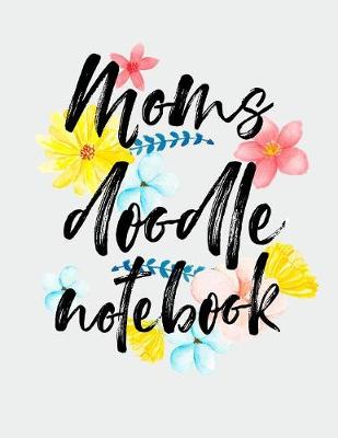 Book cover for Moms Doodle Notebook