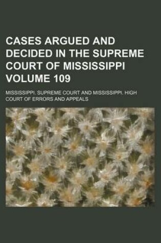 Cover of Cases Argued and Decided in the Supreme Court of Mississippi Volume 109