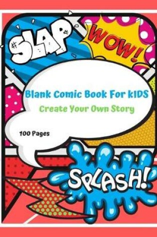 Cover of Blank Comic Book for Kids Create Your Own Story 100 Pages