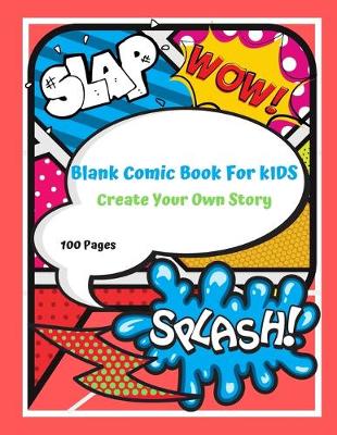 Book cover for Blank Comic Book for Kids Create Your Own Story 100 Pages