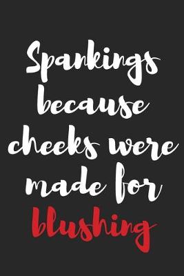 Book cover for Spankings Because Cheeks Were Made for Blushing