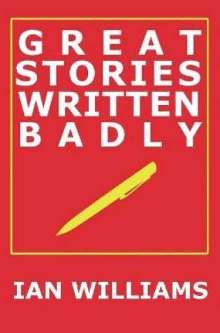 Cover of Great Stories Written Badly