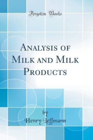 Cover of Analysis of Milk and Milk Products (Classic Reprint)