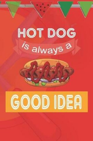 Cover of Hot Dog Is Always A Good Idea