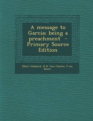 Book cover for A Message to Garcia; Being a Preachment - Primary Source Edition