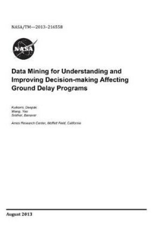 Cover of Data Mining for Understanding and Improving Decision-Making Affecting Ground Delay Programs