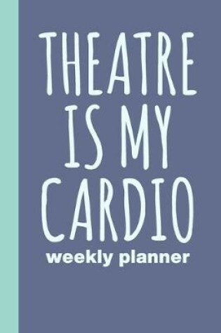 Cover of Theatre Is My Cardio