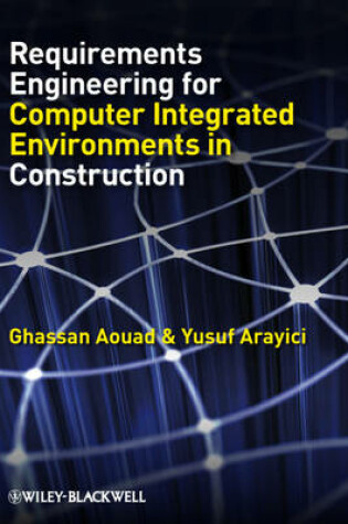 Cover of Requirements Engineering for Computer Integrated Environments in Construction