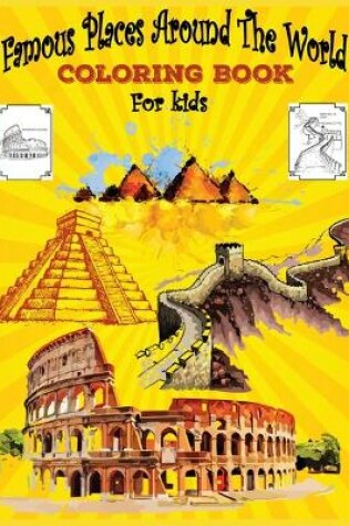 Cover of Famous Places Around The World coloring Book For Kids