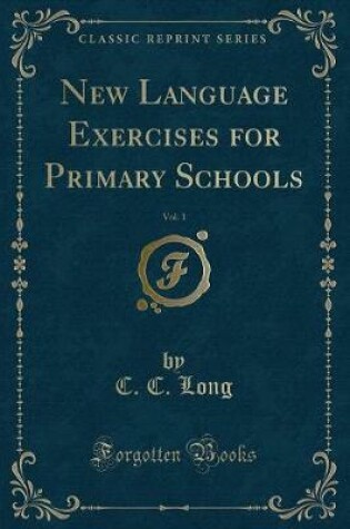 Cover of New Language Exercises for Primary Schools, Vol. 1 (Classic Reprint)