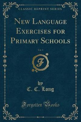 Book cover for New Language Exercises for Primary Schools, Vol. 1 (Classic Reprint)