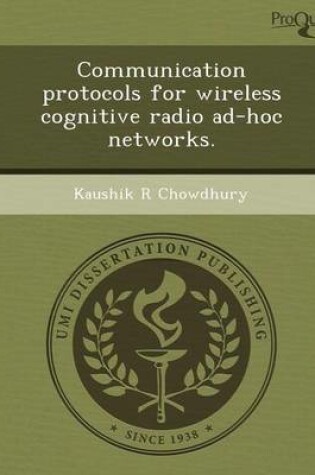 Cover of Communication Protocols for Wireless Cognitive Radio Ad-Hoc Networks