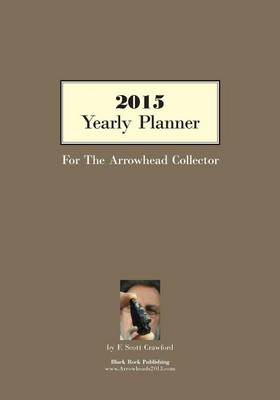 Cover of 2015 Yearly Planner For The Arrowhead Collector
