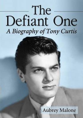 Book cover for Defiant One, The: A Biography of Tony Curtis