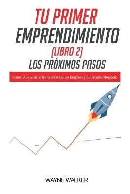 Book cover for Tu Primer Emprendimiento(Libro 2) Los Próximos Pasos