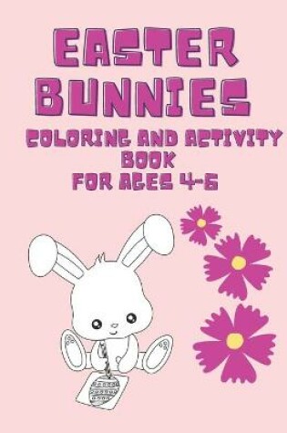 Cover of Easter bunnies coloring and activity book for ages 4-6