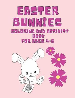 Book cover for Easter bunnies coloring and activity book for ages 4-6
