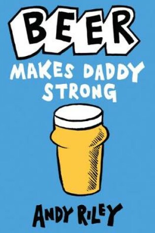 Cover of Beer Makes Daddy Strong