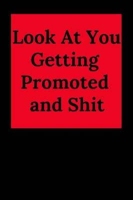 Book cover for Look at You Getting Promoted and Shit