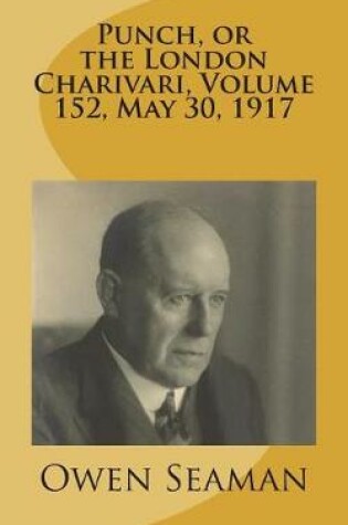 Cover of Punch, or the London Charivari, Volume 152, May 30, 1917