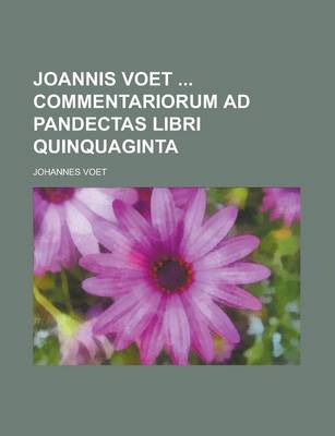 Book cover for Joannis Voet Commentariorum Ad Pandectas Libri Quinquaginta