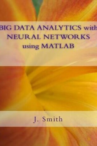 Cover of Big Data Analytics with Neural Networks Using MATLAB