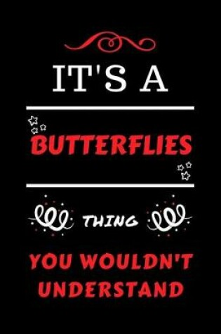 Cover of It's A Butterflies You Wouldn't Understand