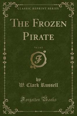 Book cover for The Frozen Pirate, Vol. 2 of 2 (Classic Reprint)