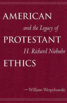 Cover of American Protestant Ethics and the Legacy of H. Richard Niebuhr